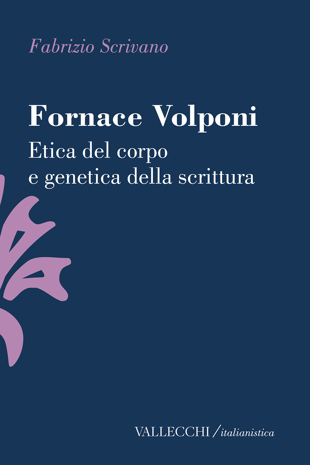 Fornace Volponi. Etica del corpo e genetica della scrittura