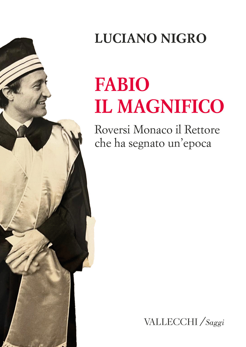Fabio il magnifico. Roversi Monaco il Rettore che ha segnato un'epoca