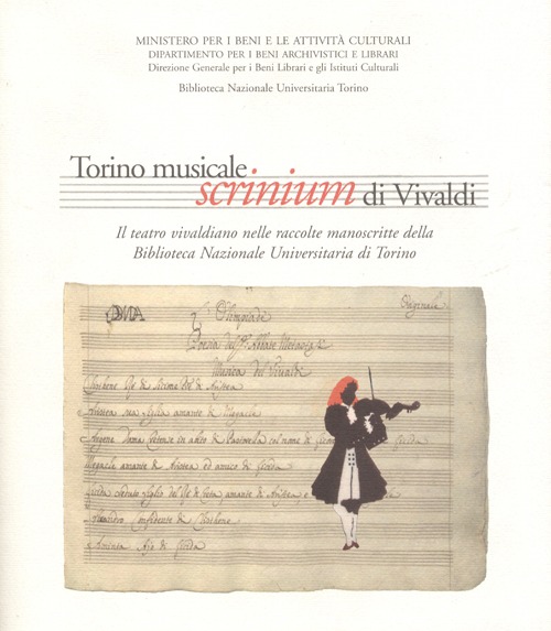 Torino musicale. Scrinium di Vivaldi. Il teatro vivaldiano nelle raccolte manoscritte della Biblioteca nazionale universitaria di Torino