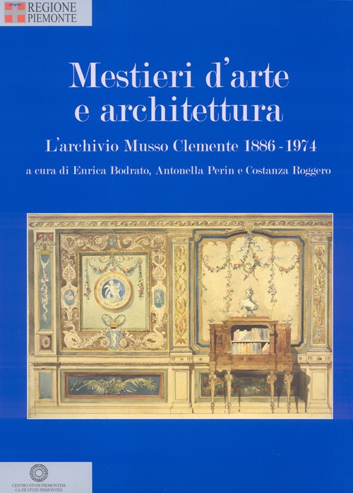 Mestieri d'arte e di architettura. L'archivio Musso Clemente 1886-1974