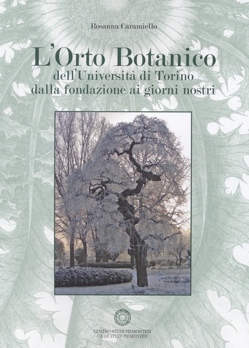 L'orto botanico dell'Università di Torino dalla fondazione ai giorni nostri