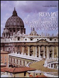 Roma. Il monte di Santo Spirito tra Gianicolo e Vaticano. Storia e topografia dall'antichità classica all'epoca moderna