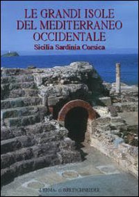 Le grandi isole del Mediterraneo occidentale. Sicilia, Sardinia, Corsica