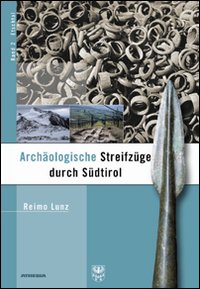 Archaeologische Streifzuege durch Südtirol. Vol. 2: Etschtal
