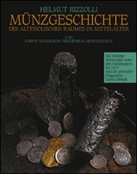 Münzgeschichte. Vol. 2: Die Meraner Münzstätte unter den Habsburgern bis 1477 und die görzische Prägestätte Lienz-Toblach
