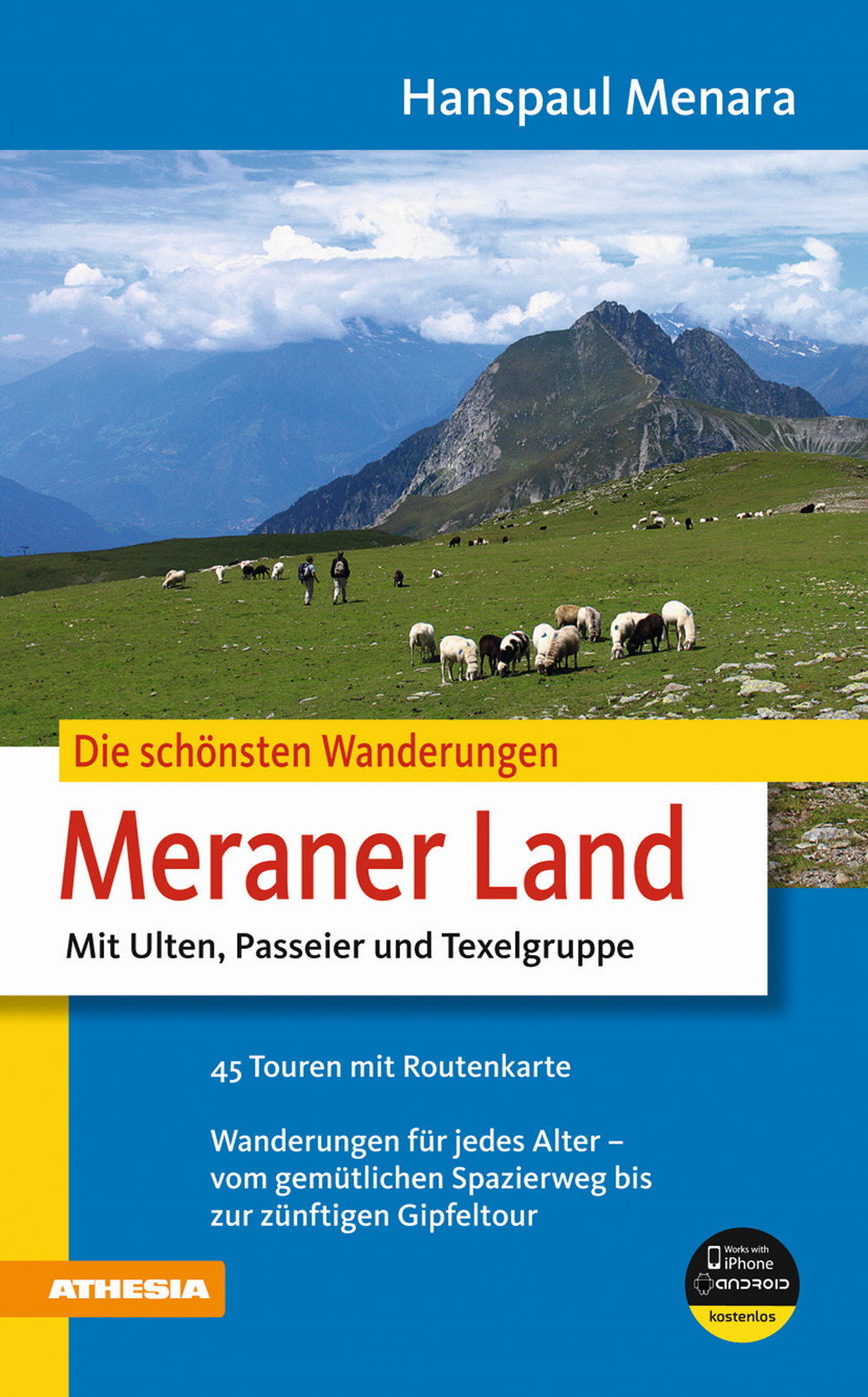 Die schönsten Wanderungen im Meraner Land. Mit Ulten, Passeier und Texelgruppe