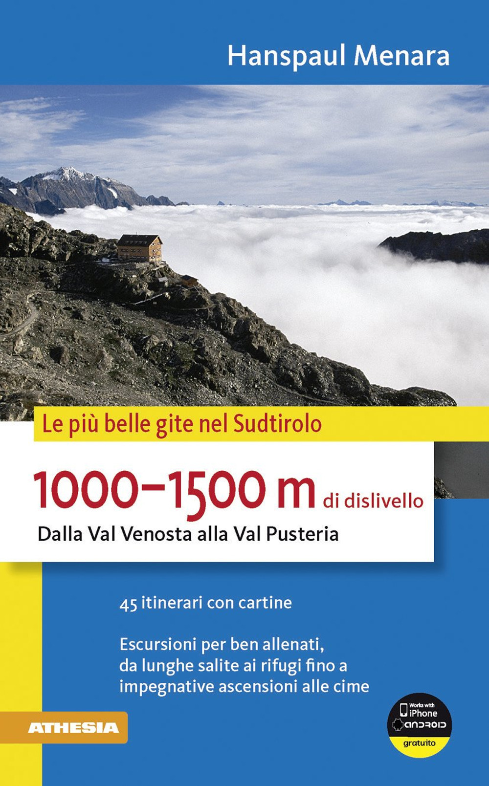 1000-1500 m di dislivello dalla Val Venosta alla Val Pusteria. Le più belle gite nel Sudtirolo