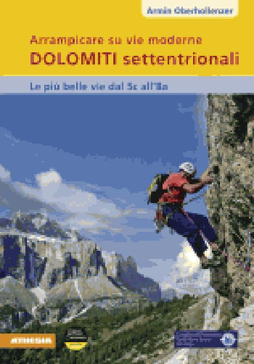 Arrampicare su vie moderne. Dolomiti settentrionali
