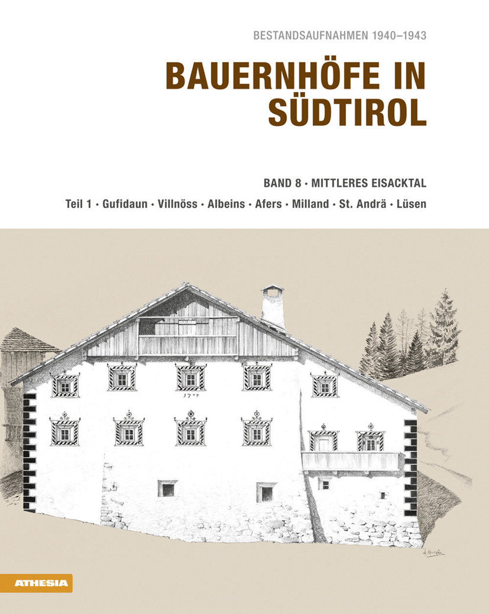 Bauernhöfe in Südtirol. Vol. 8: Mittleres Eisacktal