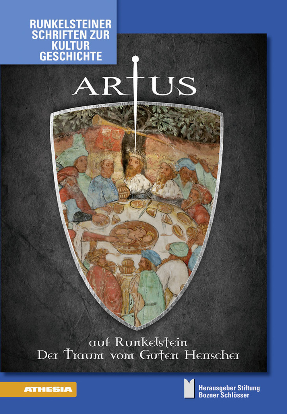 Artus auf Runkelstein. Der Traum vom Guten Herrscher