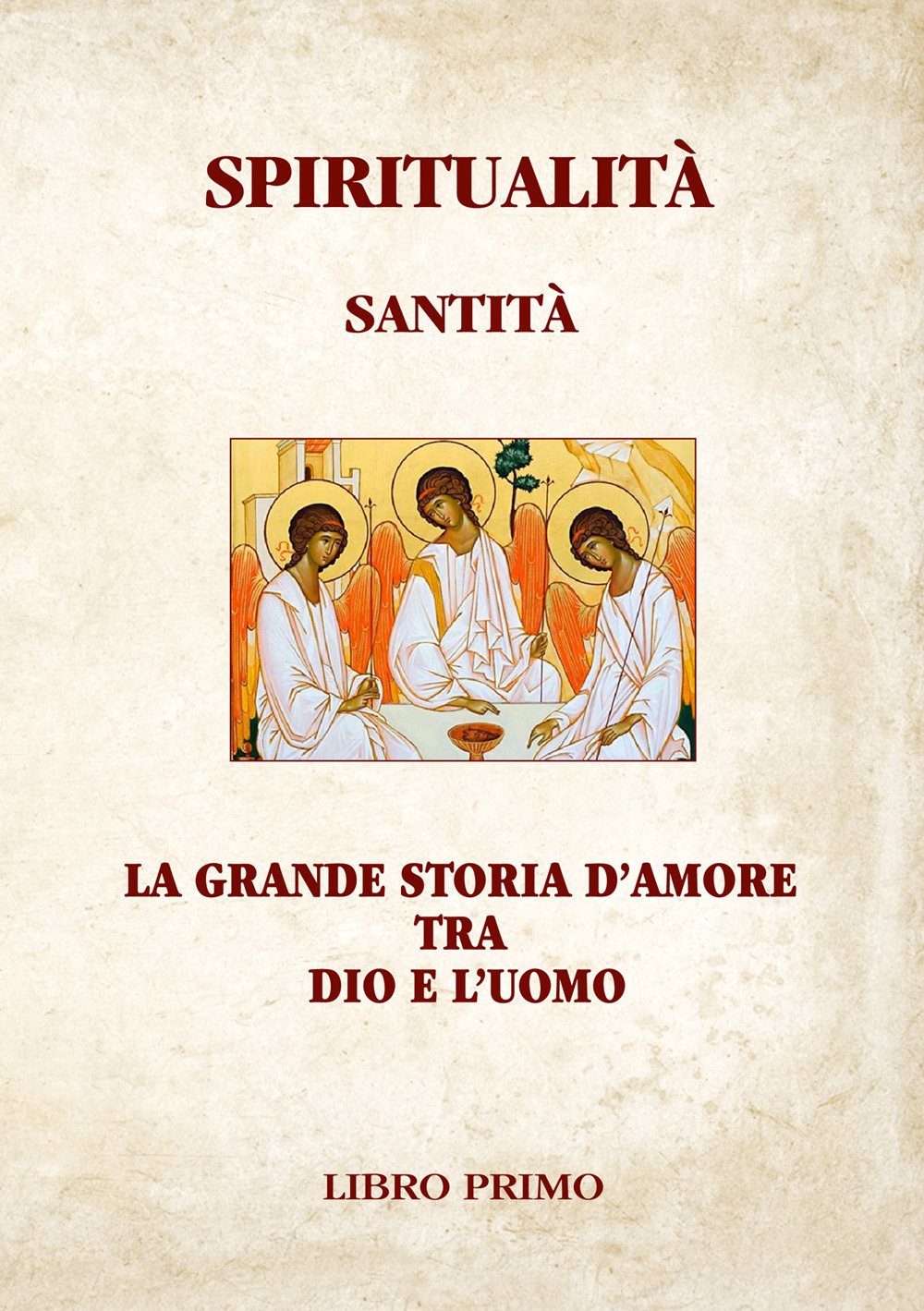 Spiritualità Santità. La grande storia d'amore tra Dio e l'uomo. Vol. 1