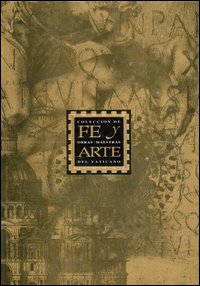 Fe y arte. Coleccion de obras maestras del vaticano