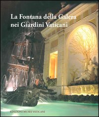 La fontana della Galera nei giardini vaticani. Storia e restauro