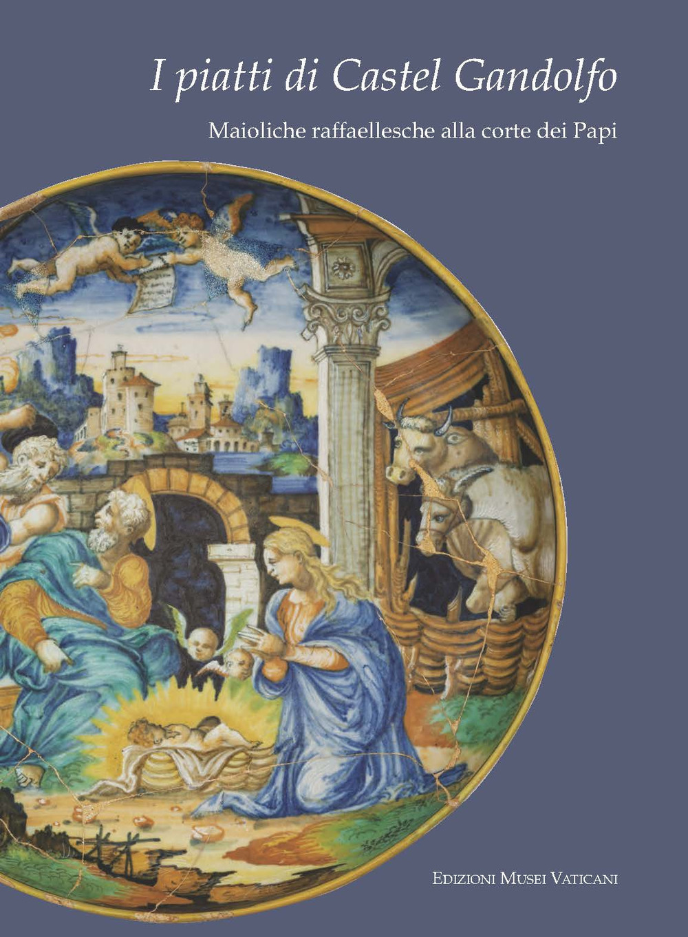 I piatti di Castel Gandolfo. Maioliche raffaellesche alla corte dei papi. Catalogo della mostra