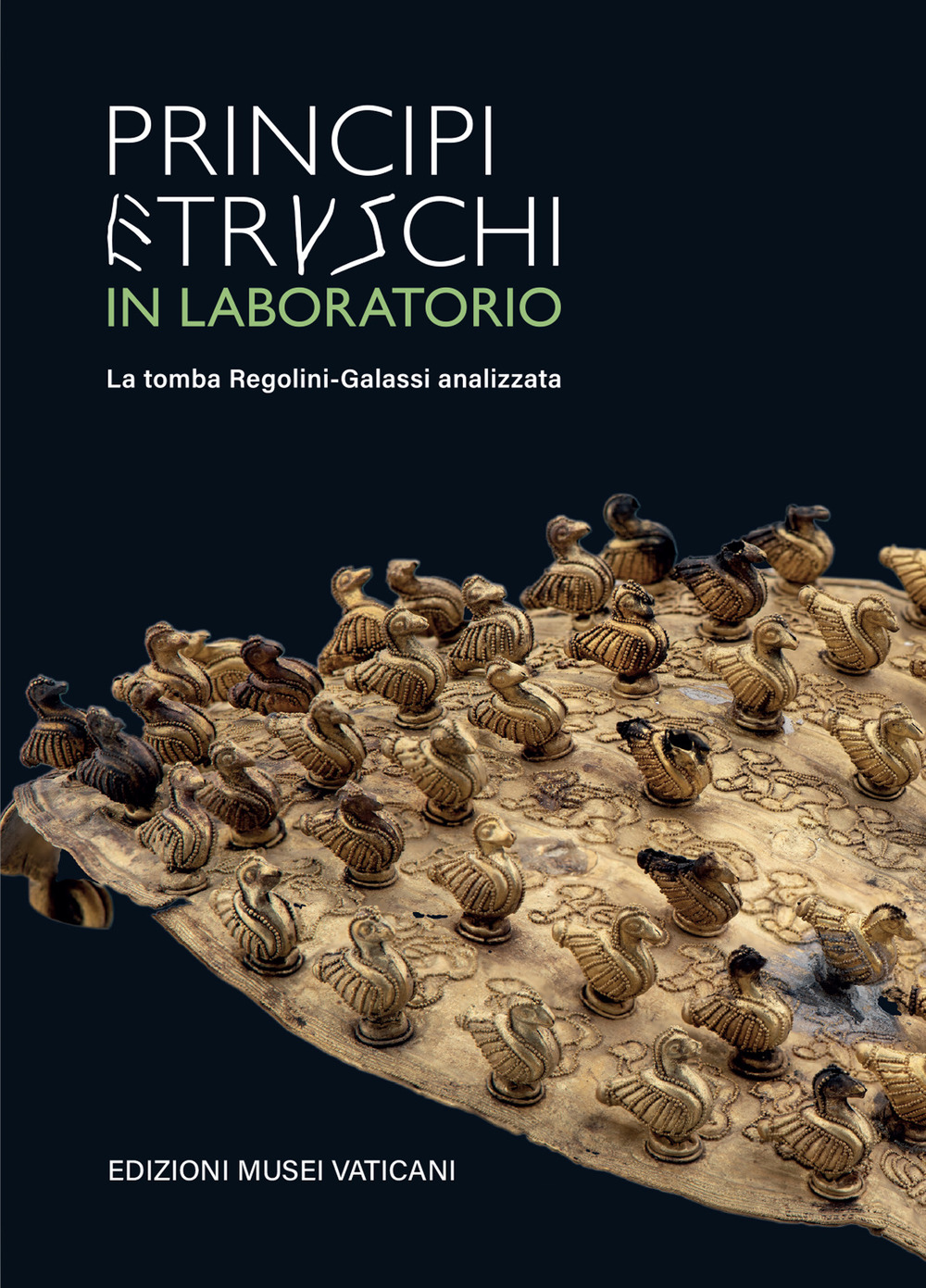 Principi etruschi in laboratorio. La tomba Regolini Galassi analizzata
