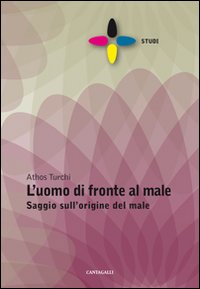 L'uomo di fronte al male. Saggio sull'origine del male