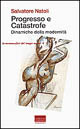 Progresso e catastrofe. Dinamiche della modernità