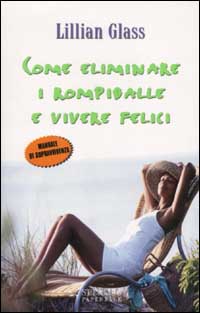 Come eliminare i rompiballe e vivere felici