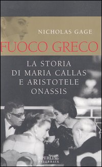 Fuoco greco. La storia di Maria Callas e Aristotele Onassis