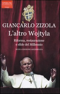 L'altro Wojtyla. Riforma, restaurazione e sfide del millennio
