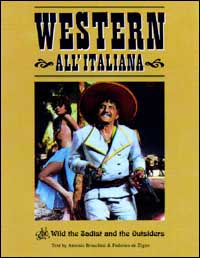 Western all'italiana. The wild, the sadist and the outsiders. Ediz. italiana e inglese