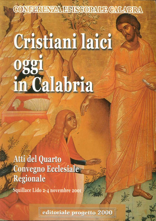 Cristiani laici oggi in Calabria. Atti del 4° Convegno ecclesiale regionale (Squillace Lido, 2-4 novembre 2011)