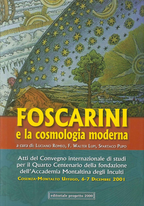Atti del Convegno internazionale di studi per il 4° centenario della Fondazione dell'Accademia Montaltina degli Inculti. Foscarini e la cosmologia moderna (2001)