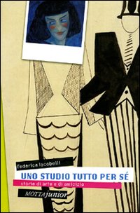 Uno studio tutto per sé. Storie di arte e di amicizia