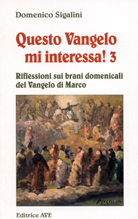 Questo vangelo mi interessa!. Vol. 3: Riflessioni sui brani domenicali del Vangelo di Marco