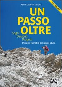 Un Passo oltre. Sogni, desideri, progetti. Percorso formativo per gruppi adulti