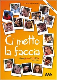 Ci metto la faccia. Guida educatori giovani 2013-2014