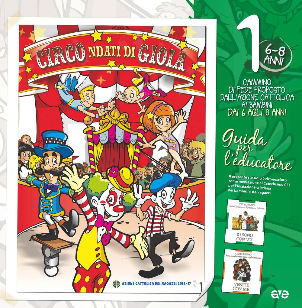 Circondati di gioia. Vol. 1: Il cammino di fede per i bambini 6/8 anni. Guida per l'educatore