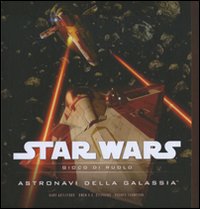 Star Wars. Astronavi della galassia. Gioco di ruolo