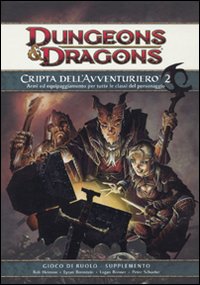 Dungeons & Dragons. Cripta dell'avventuriero. Cripta dell'avventuriero. Armi ed equipaggiamento per tutte le classi del personaggio. Supplemento. Vol. 2