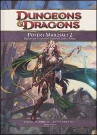 Dungeons & Dragons. Poteri marziali. Opzioni per condottieri, guerrieri, ladri e ranger. Vol. 2