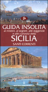 Guida insolita ai misteri, ai segreti, alle leggende e alle curiosità della Sicilia
