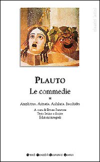 Tutte le commedie. Testo latino a fronte. Vol. 1: Amphitruo-Asinaria-Aulularia-Bacchides