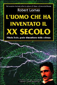 L'uomo che ha inventato il XX secolo