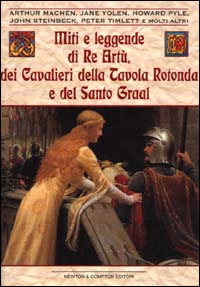 Miti e leggende di re Artù, dei cavalieri della Tavola rotonda e del Santo Graal