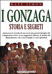 I Gonzaga. Storia e segreti