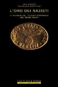 L'oro dei nazisti. Il mistero del tesoro scomparso del Terzo Reich