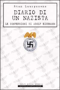 Diario di un nazista. Le confessioni di Adolf Eichmann