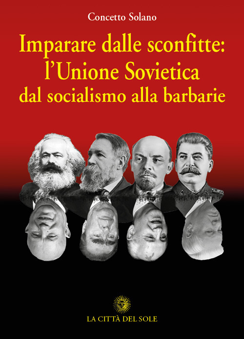 Imparare dalle sconfitte: l’Unione Sovietica dal socialismo alla barbarie