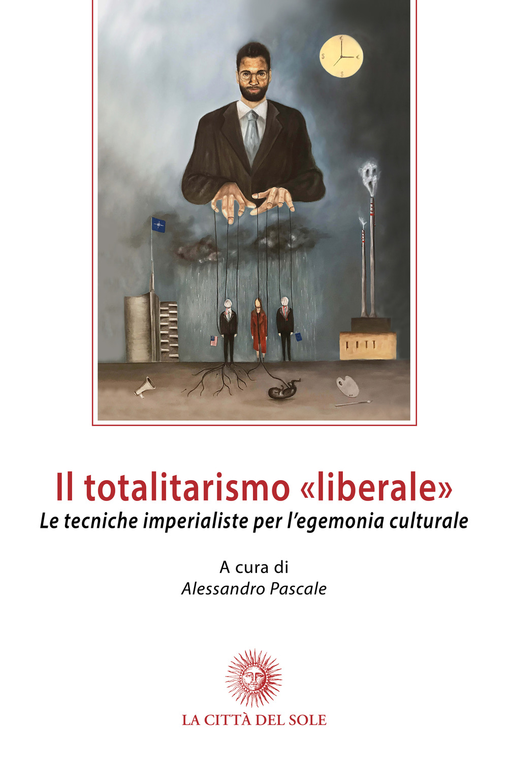 Il totalitarismo «liberale». Le tecniche imperialiste per l’egemonia culturale