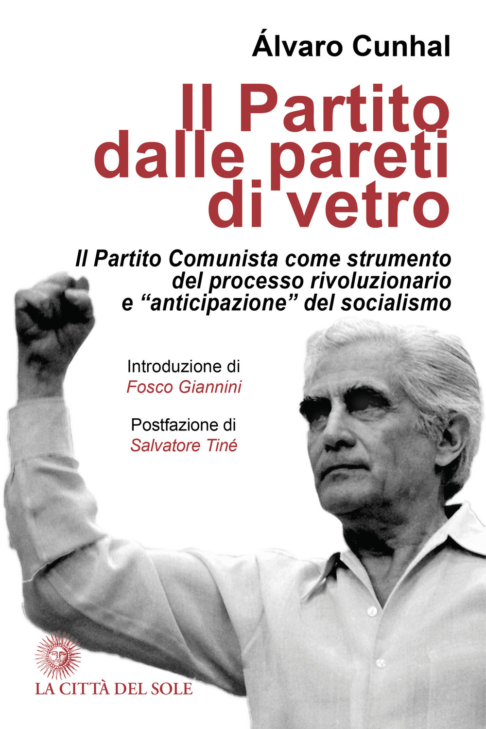 Il partito dalle pareti di vetro. Il Partito Comunista come strumento del processo rivoluzionario e «anticipazione» del socialismo