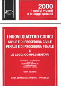 I nuovi quattro codici civile e di procedura civile, penale e di procedura penale e le leggi complementari