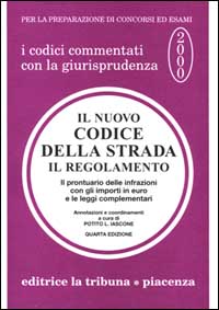 Il nuovo codice della strada. Il regolamento, il prontuario delle infrazioni con gli importi in euro e le leggi complementari