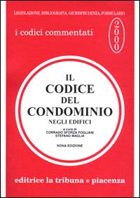 Il codice del condominio negli edifici. Legislazione, giurisprudenza, bibliografia, formulario
