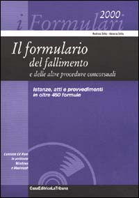 Il formulario del fallimento e delle altre procedure concorsuali. Istanze, atti e provvedimenti in oltre 450 formule