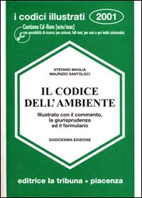 Il codice dell'ambiente illustrato con il commento, la giurisprudenza ed il formulario.